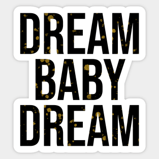 Dream baby dream oklahoma Sticker